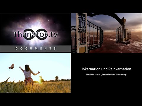 Inkarnation und Reinkarnation | Einblicke in das „Seelenfeld der Erinnerung“ • Dokumentation