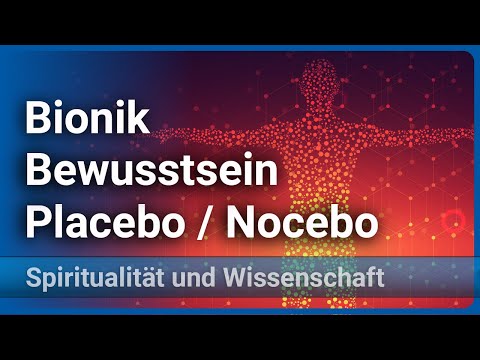 Bionik, Geist, Bewusstsein, Placebo u. Nocebo in der Wissenschaft der Zukunft • Ulrich Warnke