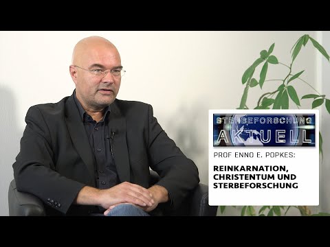 Reinkarnation, Christentum und Sterbeforschung | Enno Edzard Popkes in „Sterbeforschung aktuell“