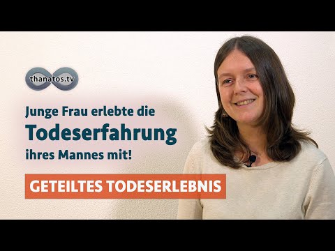 Junge Frau erlebte die Todeserfahrung ihres Mannes mit | Sarah Friederichs „geteiltes Todeserlebnis“