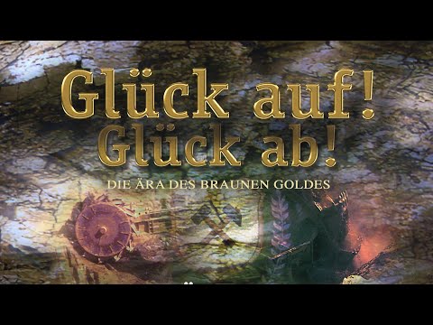 Glück auf! Glück ab! – Die Ära des Braunen Goldes